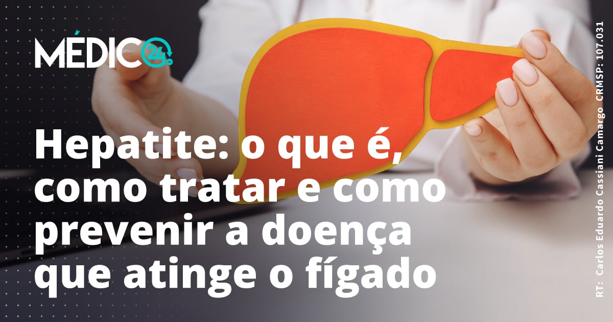 Hepatite: o que é, como tratar e como prevenir - Médico24hs