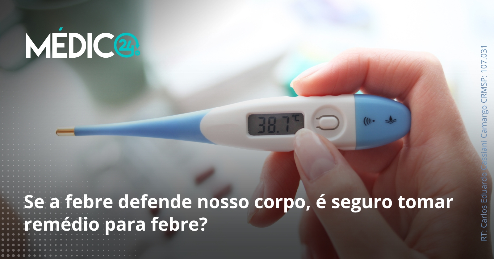 Se a febre defende nosso corpo, é seguro tomar remédio para febre?